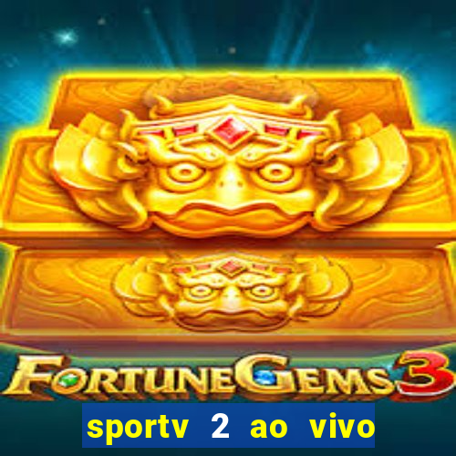 sportv 2 ao vivo mega canais